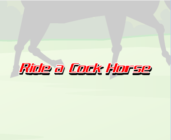 Ride A Cock Horse