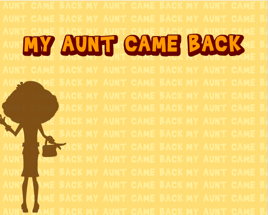 My aunt come back