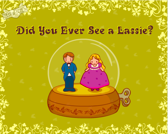 Did You Ever See a Lassie?